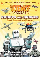 Science Comics: Robots and Drones PAPERBACK – 2018 by Mairghread Scott