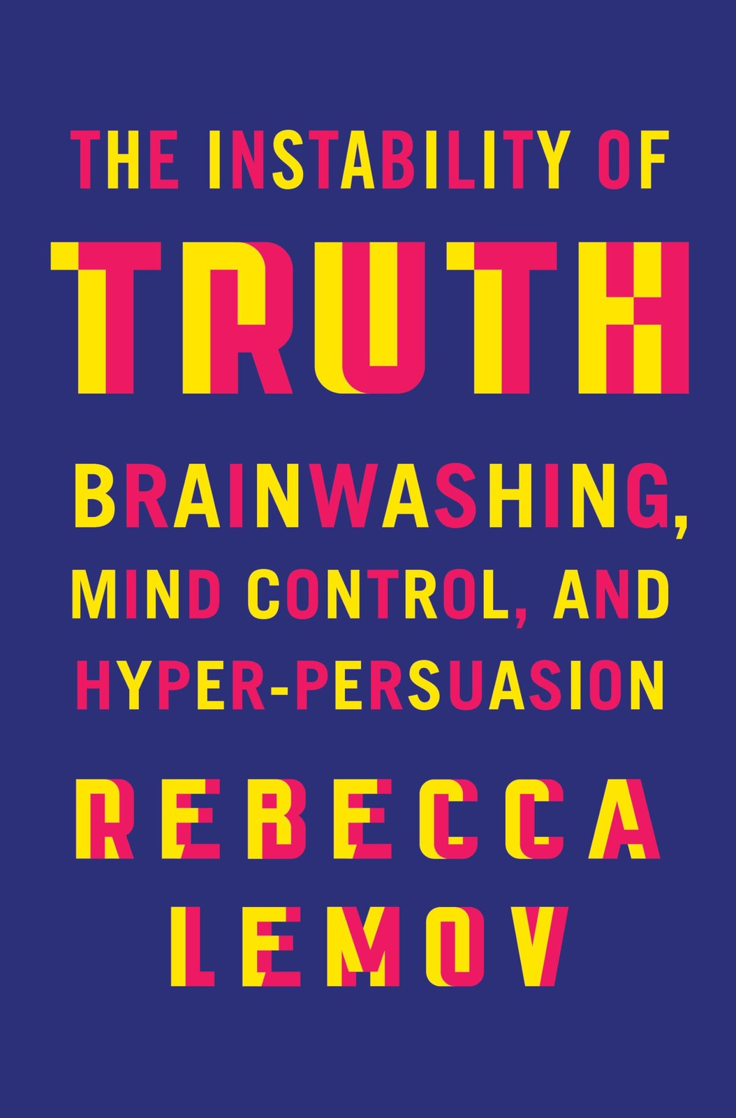 The Instability of Truth – Brainwashing, Mind Control, and Hyper–Persuasion - Image 4