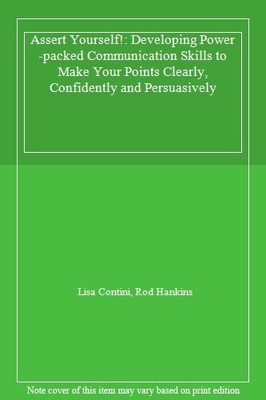 Assert Yourself!: Developing Power-packed Communication Skills t
