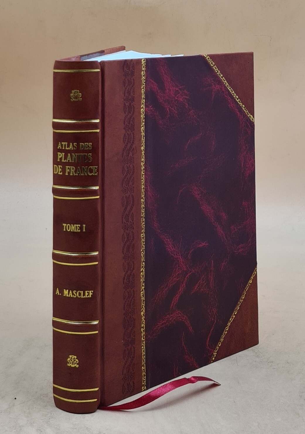 Atlas of French Plants: Useful, Harmful, and Ornamental Leather Bound Edition
