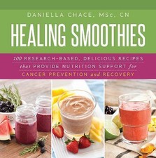Healing Smoothies: 100 Research-Based, Delicious Recipes That Provide...
