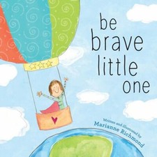Be Brave Little One: An Inspiring Book About Courage For Babies, Baby Showers, 