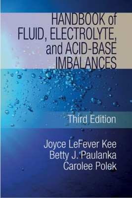 Handbook of Fluid, Electrolyte and Acid Base Imbalances, 3rd Ed