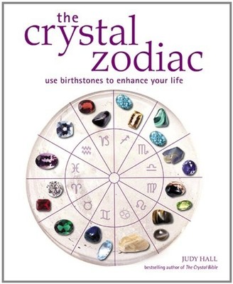 The Crystal Zodiac: Use Birthstones to Enhance Your Lif by Hall, Judy 1841812412