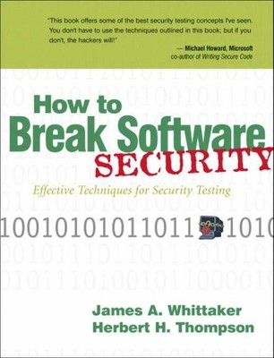 How to Break Software Security,James A. Whittaker, Herbert H. Th