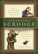 Inventing Scrooge: The Incredible True Story Behind Charles Dickens' Legendary 