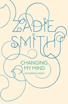 Changing My Mind: Occasional Essays - 9781594202377, Zadie Smith, hardcover
