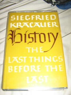 1969 hb@dj HISTORY: THE LAST THINGS BEFORE THE LAST. By Siegfried Kracauer - 