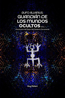 Guy Alfred Robert Castañón Bufo Alvarius (Paperback)