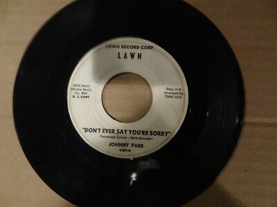 Johnny Parr 45 RPM  7''- Don't Ever Say You're Sorry/I Know a Girl Lawn Promo 201