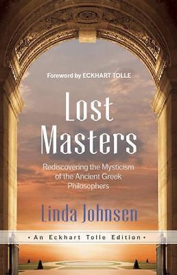 Lost Masters: Rediscovering the Mysticism of the Ancient Greek Philosophers (E..