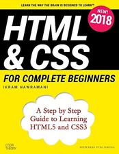 HTML & CSS FOR COMPLETE BEGINNERS: A STEP BY STEP GUIDE TO By Ikram Hawramani