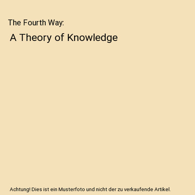 The Fourth Way: A Theory of Knowledge, Grossmann, Reinhardt