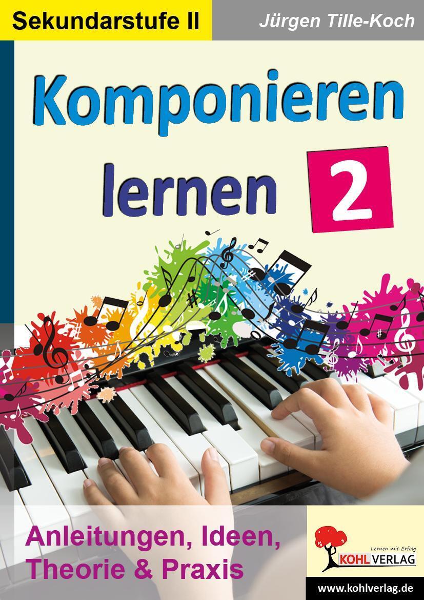 Thumbnail - Komponieren Lernen / Band 2 Anleitungen, Ideen, Theorie & Praxis
