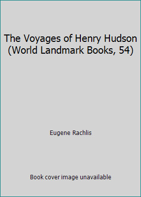 The Voyages of Henry Hudson (World Landmark Books, 54) by Eugene Rachlis