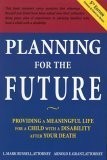 Planning for the Future: Providing a Meaningful Life for a Child With a Disa...