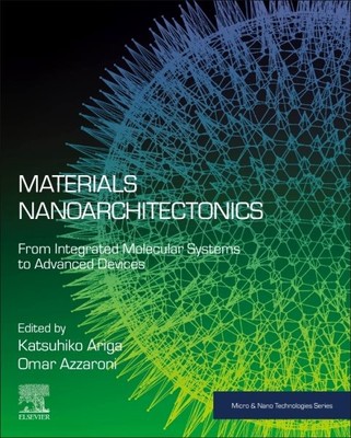 Materials Nanoarchitectonics : From Integrated Molecular Systems to Advanced ...