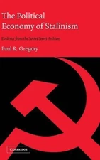 The Political Economy of Stalinism: Evidence from the Soviet Secret Archives by 