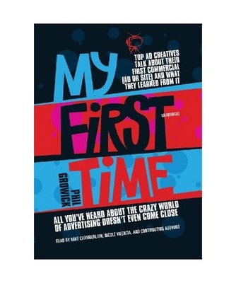 My First Time: Top Ad Creatives Talk about Their First Commercial [Ad or Site] a