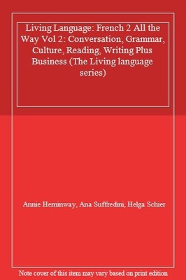 Living Language: French 2 All the Way Vol 2: Conversation, Grammar, Culture, R,