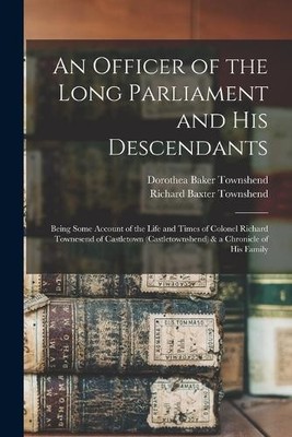 Richard Baxter Townshend Dorot An Officer of the Long Parliament  (Taschenbuch)