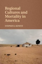 Regional Cultures and Mortality in America, Hardcover by Kunitz, Stephen J., ...