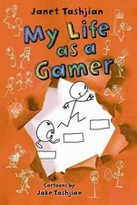 My Life as a Gamer; The My Life seri- Janet Tashjian, 0805098518, hardcover, new