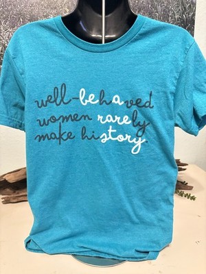 Women's History Month - Well-Behaved Women Rarely Make History