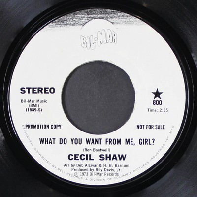 CECIL SHAW: what do you want from me, girl / mono BIL-MAR 7'' Single 45 RPM