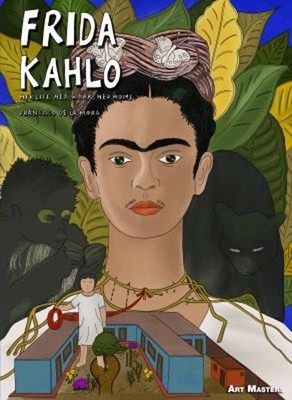 Frida Kahlo : Her Life, Her Work, Her Home Paperback Francisco de