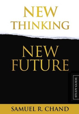 New Thinking, New Future - Study Guide, Sam Chand