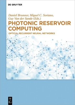 Photonic Reservoir Computing by Daniel Brunner, Miguel C. Sor... - 9783110582000