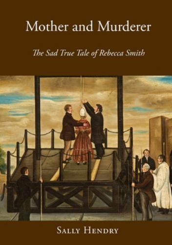 Mother and Murderer: the Sad True Tale of Rebecca Smith, Like New Used, Free ...