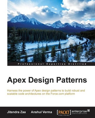 Apex Design Patterns: Harness the power of Apex design patterns to build rob...