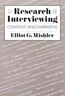 Research Interviewing : Context and Narrative by Elliot G. Mishler (1991, ...