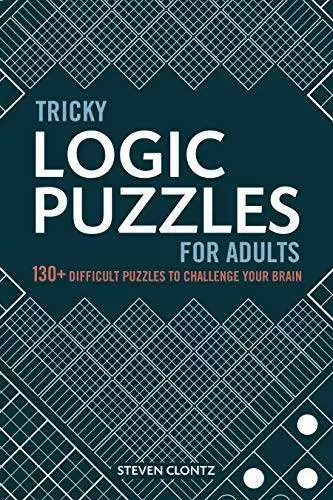 Tricky Logic Puzzles for Adults: 130+ Difficult Puzzles to Challenge You - GOOD