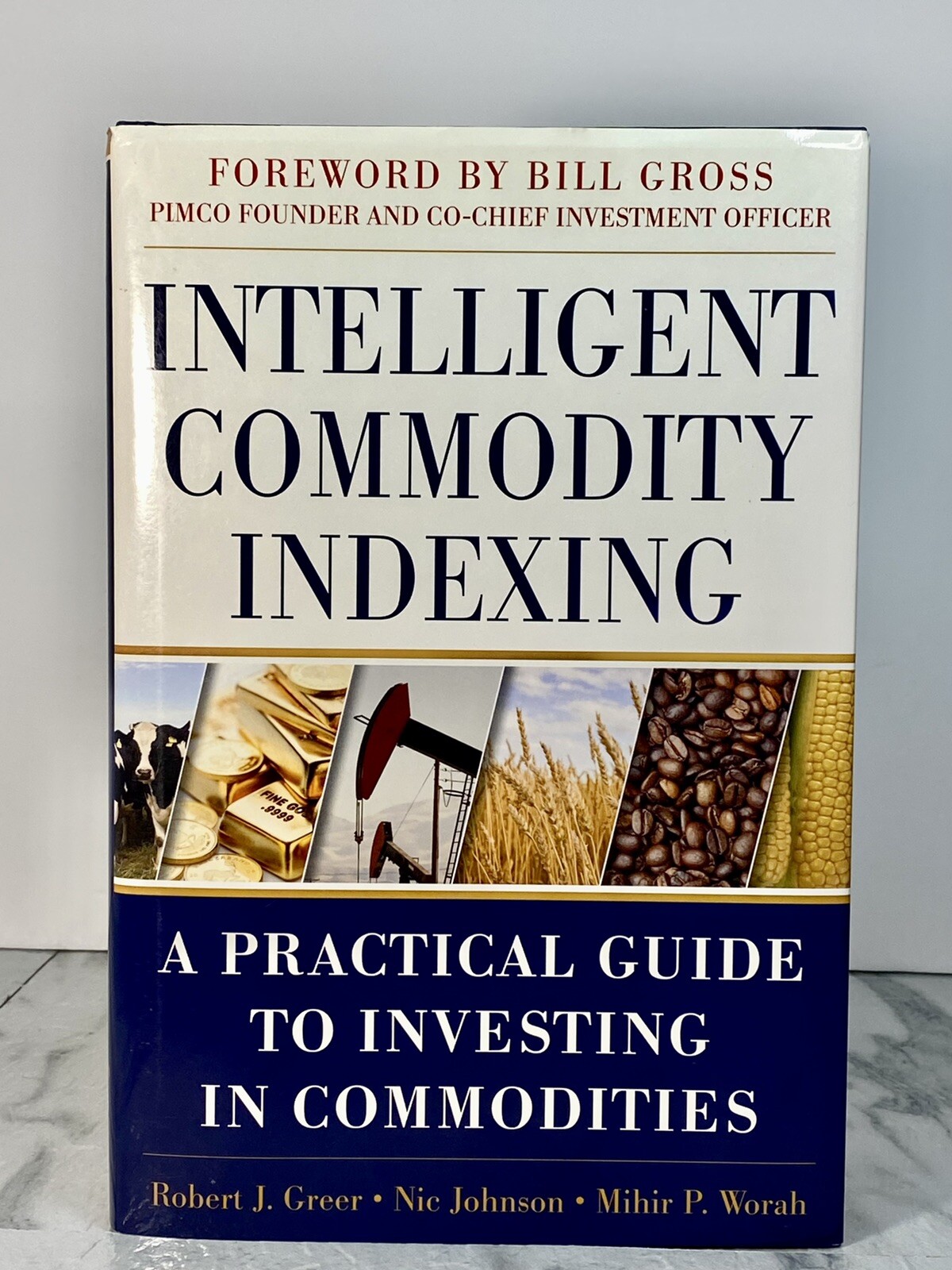 Intelligent Commodity Indexing: A Practical Guide To Investing In Commodities...