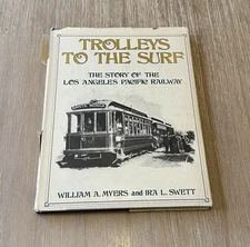 TROLLEYS TO THE SURF: The Story of the Los Angeles Pacific Railway 1976 HC/DJ