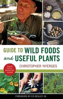 Guide to Wild Foods and Useful Plants, Paperback by Nyerges, Christopher; Beg...