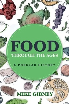 Food Through the Ages | A Popular History | Mike Gibney | Englisch | Taschenbuch