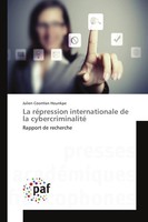 Julien Coomlan Hounkpe | La RéPression Internationale De La Cybercriminalité