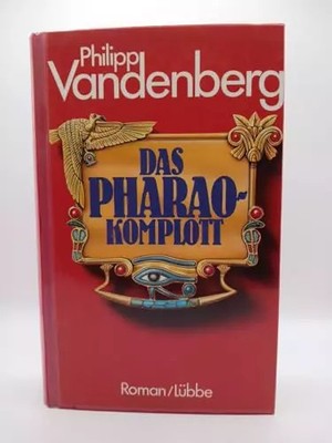 Das Pharao-Komplott: Roman. (Allgemeine Reihe. Bastei Lübbe Taschenbücher), Phil
