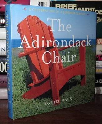 The Adirondack Chair: A Celebration of a Summer Classic, Mack, Daniel, Good Book