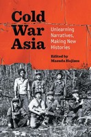 Cold War Asia | Unlearning Narratives, Making New Histories | Hajimu Masuda