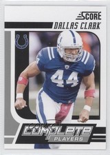 2011 Score Complete Players Dallas Clark #3 1a1