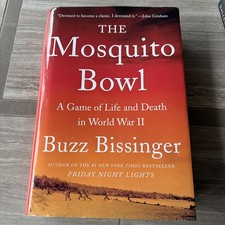 Mosquito Bowl : A Game of Life and Death in World War II by Buzz Bissinger B312