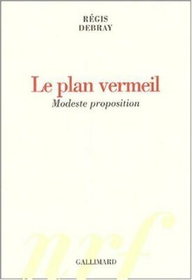 Le plan vermeil. Bescheidener Vorschlag - Regis Debray - V664041