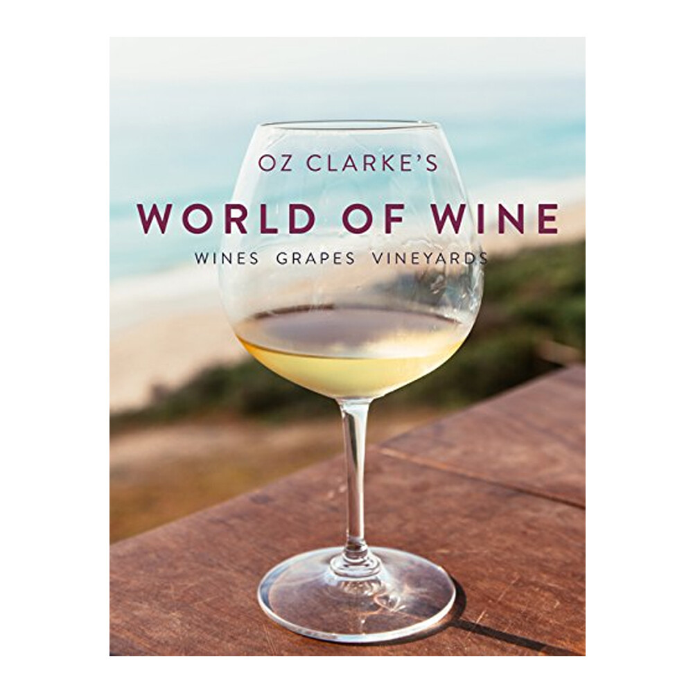 Oz Clarke's World of Wine: Wines Grapes Vineyards Spirits Hardcover NEW