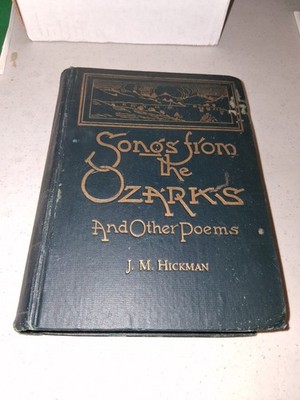 Songs From the Ozarks & Other Poems SIGNED HARDCOVER JM Hickman 1921