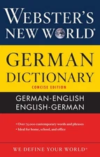 Webster's New World German Dictionary by Editors of Webster's New World College,